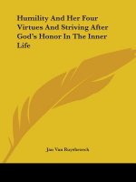 Humility And Her Four Virtues And Striving After God's Honor In The Inner Life