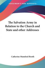 Salvation Army in Relation to the Church and State and Other Addresses