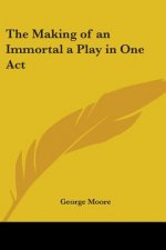 Making of an Immortal a Play in One Act