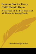 Famous Stories Every Child Should Know