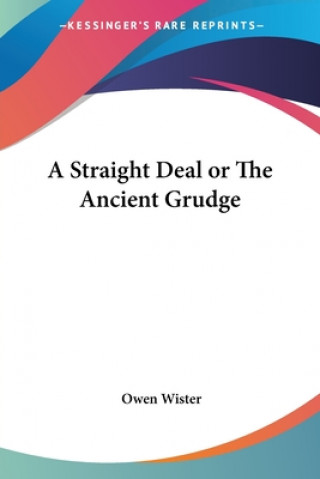 Straight Deal or The Ancient Grudge
