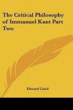 Critical Philosophy of Immanuel Kant Part Two