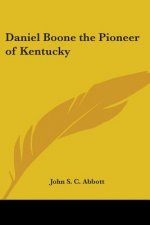 Daniel Boone the Pioneer of Kentucky