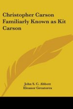 Christopher Carson Familiarly Known as Kit Carson