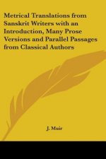 Metrical Translations from Sanskrit Writers with an Introduction, Many Prose Versions and Parallel Passages from Classical Authors