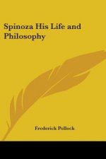 Spinoza His Life and Philosophy