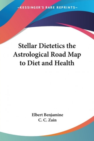 Stellar Dietetics the Astrological Road Map to Diet and Health