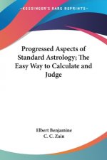 Progressed Aspects of Standard Astrology; The Easy Way to Calculate and Judge