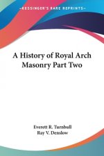 History of Royal Arch Masonry Part Two