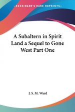 Subaltern in Spirit Land a Sequel to Gone West Part One