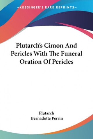 Plutarch's Cimon And Pericles With The Funeral Oration Of Pericles