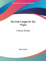 The Fish Caught By The Virgin: A Mystic Parable