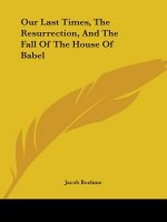 Our Last Times, The Resurrection, And The Fall Of The House Of Babel