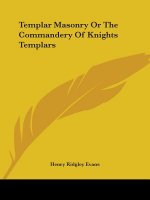 Templar Masonry Or The Commandery Of Knights Templars