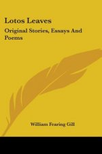 Lotos Leaves: Original Stories, Essays And Poems