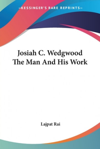 Josiah C. Wedgwood: The Man and His Work