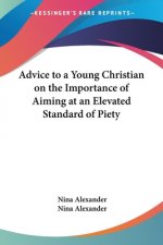 Advice To A Young Christian On The Importance Of Aiming At An Elevated Standard Of Piety
