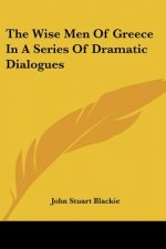 The Wise Men Of Greece In A Series Of Dramatic Dialogues