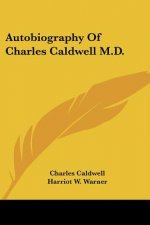 Autobiography Of Charles Caldwell M.D.