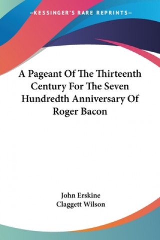 Pageant Of The Thirteenth Century For The Seven Hundredth Anniversary Of Roger Bacon