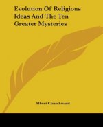 Evolution Of Religious Ideas And The Ten Greater Mysteries
