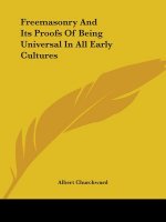 Freemasonry And Its Proofs Of Being Universal In All Early Cultures
