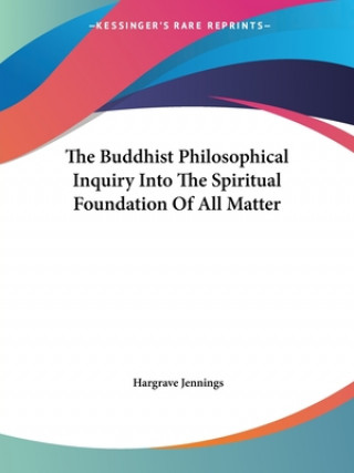The Buddhist Philosophical Inquiry Into The Spiritual Foundation Of All Matter