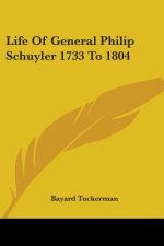 Life Of General Philip Schuyler 1733 To 1804