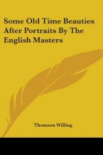 Some Old Time Beauties After Portraits By The English Masters