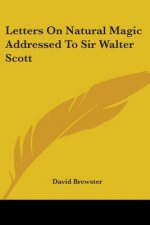 Letters On Natural Magic Addressed To Sir Walter Scott