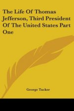Life Of Thomas Jefferson, Third President Of The United States Part One