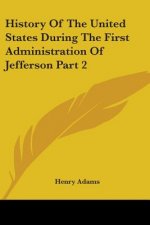 History Of The United States During The First Administration Of Jefferson Part 2