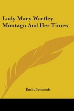 Lady Mary Wortley Montagu And Her Times