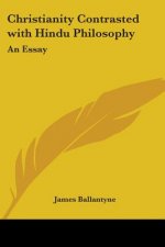 Christianity Contrasted With Hindu Philosophy An Essay