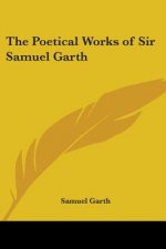 Poetical Works of Sir Samuel Garth