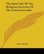 Inner Life Of The Religious Societies Of The Commonwealth