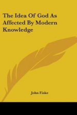 Idea Of God As Affected By Modern Knowledge