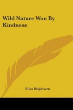 Wild Nature Won By Kindness