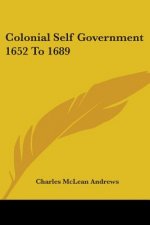 Colonial Self Government 1652 To 1689