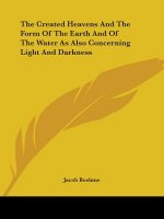 The Created Heavens And The Form Of The Earth And Of The Water As Also Concerning Light And Darkness
