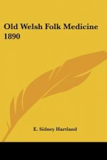 Old Welsh Folk Medicine 1890