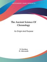 The Ancient Science Of Chronology: Its Origin And Purpose