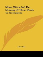 Mitra, Mittra And The Meaning Of These Words To Freemasons