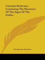 Celestial Medicines Containing The Mysteries Of The Signs Of The Zodiac
