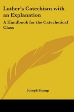 Luther's Catechism with an Explanation