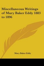 Miscellaneous Writings of Mary Baker Eddy 1883 to 1896