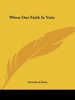 When Our Faith Is Vain