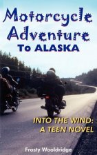 Motorcycle Adventure To ALASKA