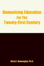 Humanizing Education for the Twenty-First Century