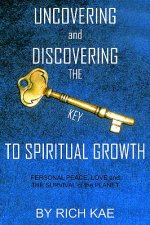 UNCOVERING and DISCOVERING THE KEY TO SPIRITUAL GROWTH